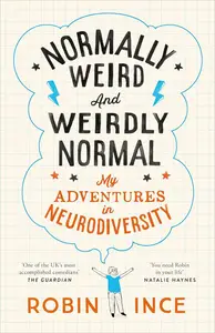 Normally Weird and Weirdly Normal: My Adventures in Neurodiversity
