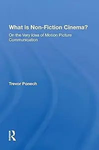 What Is Non-fiction Cinema?: On the Very Idea of Motion Picture Communication
