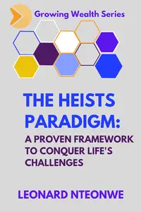 The Heists Paradigm: A Proven Framework to Conquer Life's Challenges