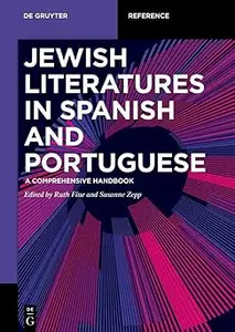 Jewish Literatures in Spanish and Portuguese: A Comprehensive Handbook