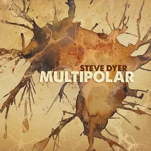 Steve Dyer - Multipolar (2025) [Official Digital Download]