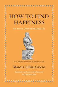 How to Find Happiness: An Ancient Guide to the Good Life