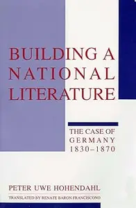 Building a National Literature: The Case of Germany, 1830–1870