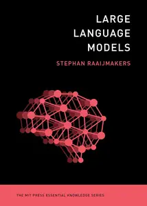Large Language Models (The MIT Press Essential Knowledge series)