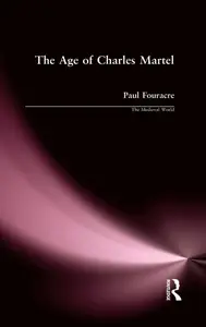 The Age of Charles Martel (The Medieval World)