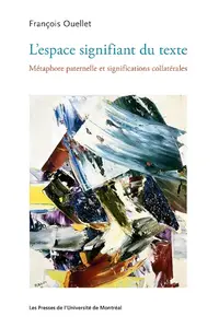 François Ouellet, "L'espace signifiant du texte : Métaphore paternelle et significations collatérales"