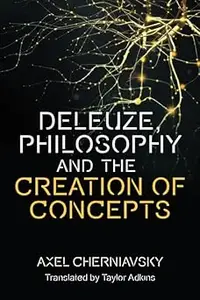 Deleuze, Philosophy and the Creation of Concepts