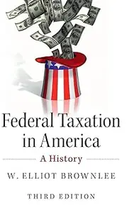 Federal Taxation in America: A History