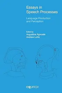 Essays in Speech Processes: Language Production and Perception