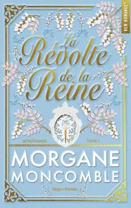 Morgane Moncomble, "Inhéritance, tome 1 : La révolte de la reine"