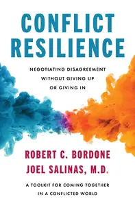 Conflict Resilience: Negotiating Disagreement Without Giving Up or Giving In