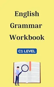 English Grammar Workbook: C1 Level