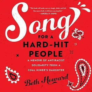 Song for a Hard-Hit People: A Memoir of Antiracist Solidarity from a Coal Miner's Daughter [Audiobook]