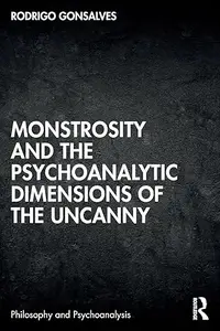 Monstrosity and the Psychoanalytic Dimensions of the Uncanny