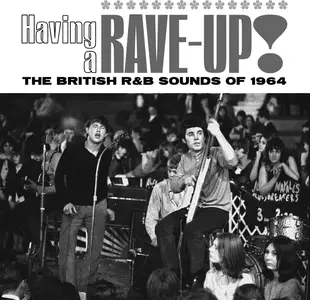 VA - Having A Rave-Up! The British R&B Sounds Of 1964 (2024)