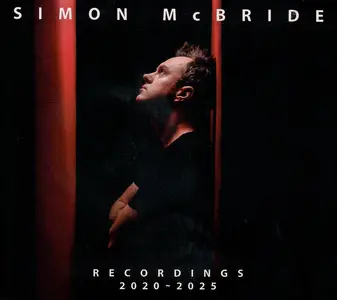 Simon McBride - Recordings: 2020-2025 (2025)