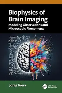 Biophysics of Brain Imaging: Modeling Observations and Microscopic Phenomena