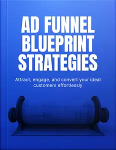 The Advertising Funnel Blueprint: Proven Strategies to Build High-Converting Sales Funnels