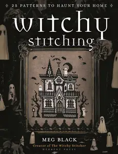 Witchy Stitching: 25 Patterns to Haunt Your Home