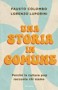 Lorenzo Luporini, Fausto Colombo - Una storia in comune