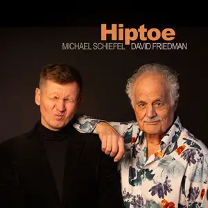 Michael Schiefel & David Friedman - Hiptoe (2024) [Official Digital Download]
