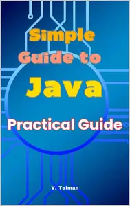 Simple Guide to Java : Practical Guide