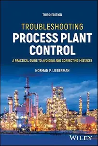 Troubleshooting Process Plant Control (3rd Edition)