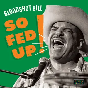Bloodshot Bill - So Fed Up! (2025) [Official Digital Download 24/96]