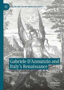 Gabriele D'Annunzio and Italy's Renaissance (Italian and Italian American Studies)