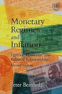Monetary Regimes and Inflation: History, Economic and Political Relationships: Second Edition