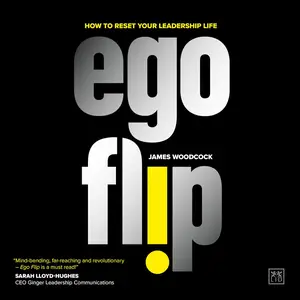 Ego Flip: How to Reset Your Leadership Life