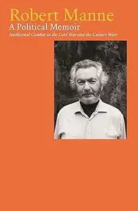 Robert Manne: A Political Memoir