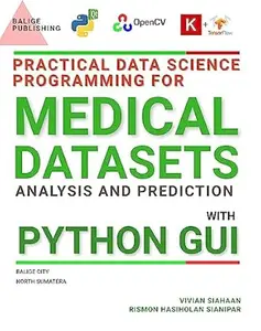 Practical Data Science Programming for Medical Datasets Analysis and Prediction with Python GUI