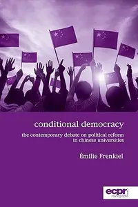 Conditional Democracy: The Contemporary Debate on Political Reform in Chinese Universities