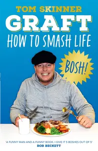 Graft: The new book from Apprentice star and sales expert Tom Skinner – your guide for how to find success