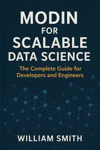 Modin for Scalable Data Science: The Complete Guide for Developers and Engineers