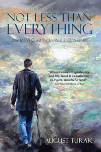 Not Less Than Everything: One Man’s Quest for Spiritual Enlightenment