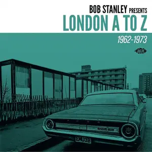 VA - Bob Stanley Presents: London A To Z (1962-1973) (2023)