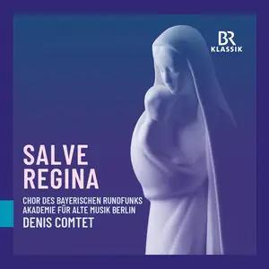 Chor des Bayerischen Rundfunks, Akademie für Alte Musik Berlin, Denis Comtet - Salve Regina (2026) [Digital Download 24/48]
