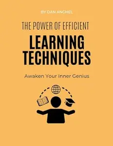 The Power of Efficient Learning Techniques: Awaken Your Inner Genius