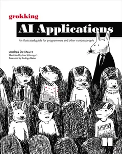 Grokking AI Applications : An illustrated guide for programmers and other curious people