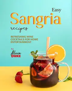 Easy Sangria Recipes: Refreshing Wine Cocktails for Home Entertainment