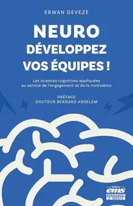 Erwan Devèze, "Neuro-développez vos équipes ! Les sciences cognitives au service de l'engagement et de la motivation"