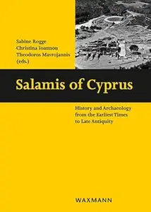 Salamis of Cyprus: History and Archaeology from the Earliest Times to Late Antiquity. Conference in Nicosia, 21-23 May 2