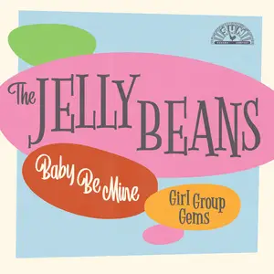 The Jelly Beans - Baby Be Mine: Girl Group Gems (2025)