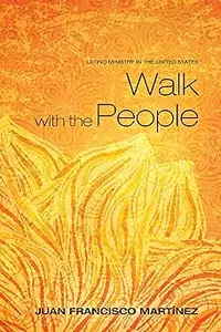 Walk with the People: Latino Ministry in the United States