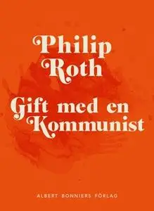 «Gift med en kommunist» by Philip Roth