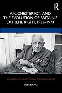 A.K. Chesterton and the Evolution of Britain’s Extreme Right, 1933-1973
