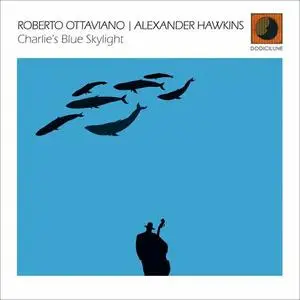 Roberto Ottaviano & Alexander Hawkins - Charlie's Blue Skylight (2022)