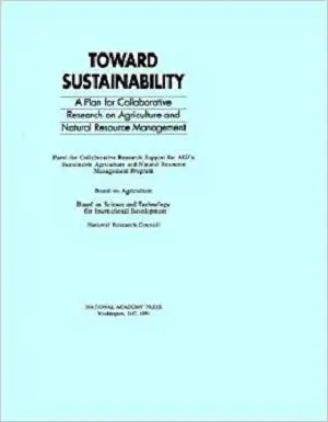 Toward Sustainability: A Plan for Collaborative Research on Agriculture and Natural Resource Management